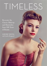 Timeless : recreate the classic makeup and hairstyles from 100 years of beauty cover image cdn
