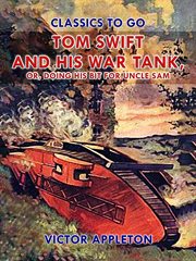 Tom Swift and his war tank : or, Doing his bit for Uncle Sam cover image cdn