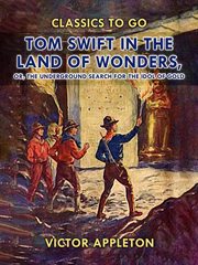 Tom Swift in the land of wonders : or, The underground search for the idol of gold cover image cdn