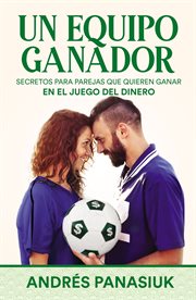 Un equipo ganador : secretos de parejas que quieren ganar en el juego del dinero cover image cdn