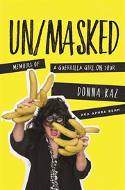 Un/masked : memoirs of a Guerrilla Girl on tour cover image cdn