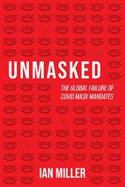 Unmasked : the global failure of Covid mask mandates cover image cdn