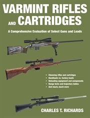 Varmint Rifles and Cartridges : a Comprehensive Evaluation of Select Guns and Loads cover image cdn