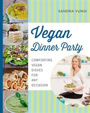 Vegan dinner party : comforting vegan dishes for any occasion cover image cdn