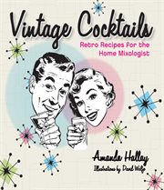 Vintage cocktails : retro recipes for the home mixologist cover image cdn