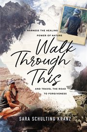 Walk through this : harness the healing power of nature and travel the road to forgiveness cover image cdn