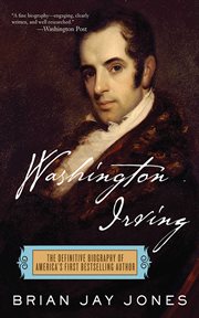 Washington Irving : the Definitive Biography of America's First Bestselling Author cover image cdn