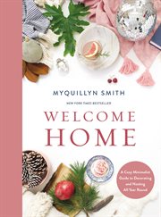 Welcome home : a cozy minimalist guide to decorating and hosting all year round cover image cdn