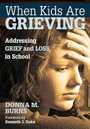 When Kids Are Grieving : Addressing Grief and Loss in School cover image cdn