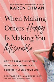 When making others happy is making you miserable : how to break the pattern of people pleasing and confidently live your life cover image cdn