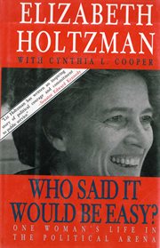 Who said it would be easy? : one woman's life in the political arena cover image cdn