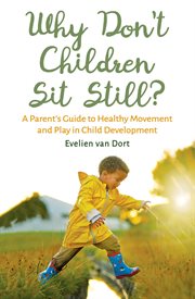 Why don't children sit still? : a parent's guide to healthy movement and play in child development cover image cdn
