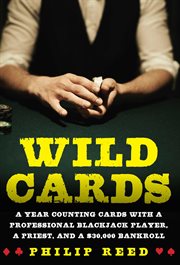Wild cards, my year counting cards with a professional blackjack player, a priest, and a $30,000 bankroll cover image cdn