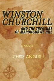 Winston Churchill and the treasure of Mapungubwe Hill : a novel cover image cdn