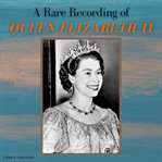 A rare recording of queen elizabeth ii cover image cdn