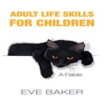 Adult life skills for children: a fable : A Fable cover image cdn