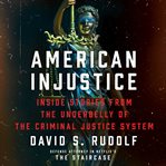 American injustice : inside stories from the underbelly of the criminal justice system cover image cdn