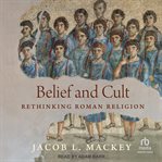 Belief and cult : rethinking Roman religion cover image cdn