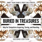 Buried in treasures: help for compulsive acquiring, saving, and hoarding : Help for Compulsive Acquiring, Saving, and Hoarding cover image cdn