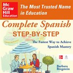 Complete Spanish step-by-step : the fastest way to achieve Spanish mastery cover image cdn