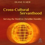 Cross-cultural servanthood: serving the world in christlike humility : Cultural Servanthood cover image cdn