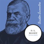 D. L. Moody : a life : innovator, evangelist, world-changer cover image cdn