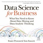 Data science for business: what you need to know about data mining and data-analytic thinking cover image cdn