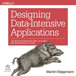 Designing data-intensive applications: the big ideas behind reliable, scalable, and maintainabl : Intensive Applications cover image cdn