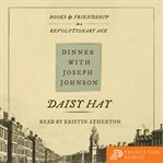 Dinner with Joseph Johnson : books and friendship in a revolutionary age cover image cdn