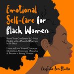 Emotional self-care for black women : Care for Black Women cover image cdn