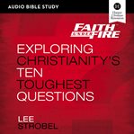 Faith under fire : Exploring Christianity's Ten Toughest Questions cover image cdn