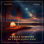 Forest camping on a quiet starry night : Ambient Audio For Deep Sleep and Relaxation cover image cdn