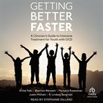 Getting better faster : a clinician's guide to intensive treatment for youth with OCD cover image cdn