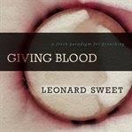 Giving blood : a fresh paradigm for preaching cover image cdn
