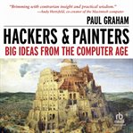 Hackers & painters: big ideas from the computer age : Big Ideas From the Computer Age cover image cdn
