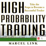 High probability trading: take the steps to become a successful trader : Take the Steps to Become a Successful Trader cover image cdn