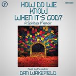 How do we know when it's God? : [a spiritual memoir] cover image cdn