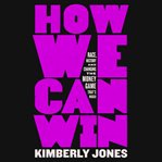 How we can win : race, history and changing the money game that's rigged cover image cdn