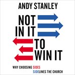 Not in it to win it : why choosing sides sidelines the church cover image cdn