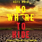 Nowhere to hide : Harley Cole Suspense Thriller cover image cdn