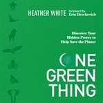 One green thing : discover your hidden power to help save the planet cover image cdn