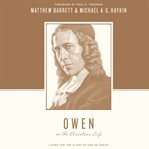 Owen on the Christian life : living for the glory of God in Christ cover image cdn