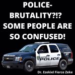 Police-brutality?!? some people are so confused! : Brutality?!? Some People Are So Confused! cover image cdn
