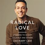 Radical love : learning to accept yourself and others cover image cdn