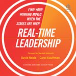 Real-time leadership : find your winning moves when the stakes are high cover image cdn