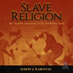 Slave religion: the "invisible institution" in the antebellum south : The "Invisible Institution" in the Antebellum South cover image cdn