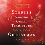 Stories behind the great traditions of Christmas cover image cdn