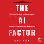 The ai factor : How to Apply Artificial Intelligence and Use Big Data to Grow Your Business Exponentially cover image cdn