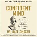 The confident mind : a Battle-Tested Guide to Unshakable Performance cover image cdn