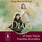 The diary of st. maria faustina kowalska: divine mercy in my soul : Divine Mercy in My Soul cover image cdn